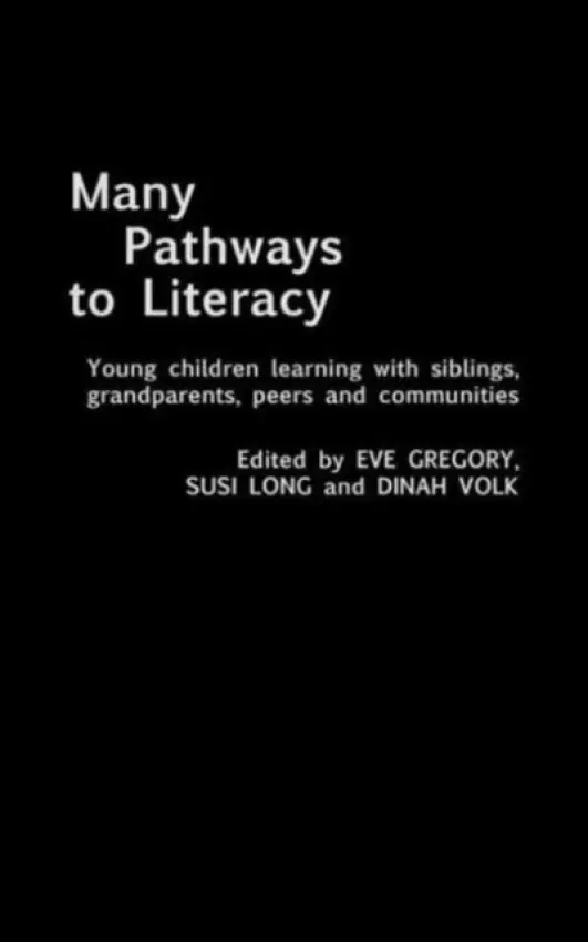 Many Pathways to Literacy - Gregory, Eve a Long, Susi a Volk, Dinah