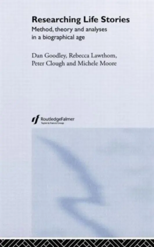 Researching Life Stories - Clough, Peter a Goodley, Dan a Lawthom, Rebecca a Moore, Michelle