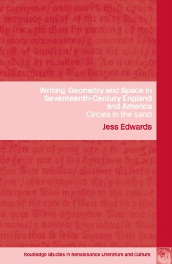 Writing, Geometry and Space in Seventeenth-Century England and America - Edwards, Jess (Manchester Metropolitan University, UK)