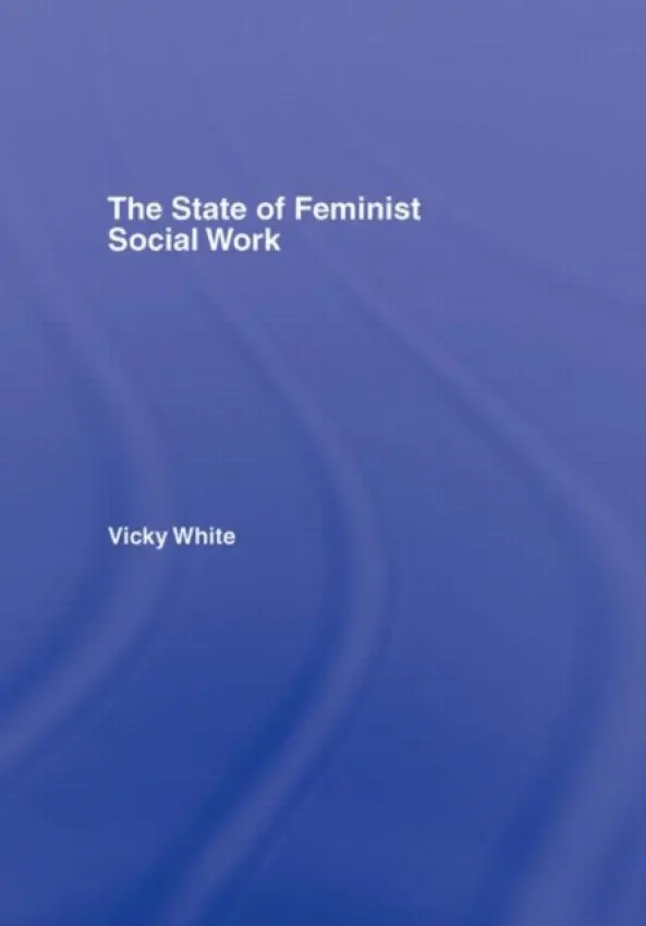 State of Feminist Social Work - White, Vicky (University of Warwick, UK)