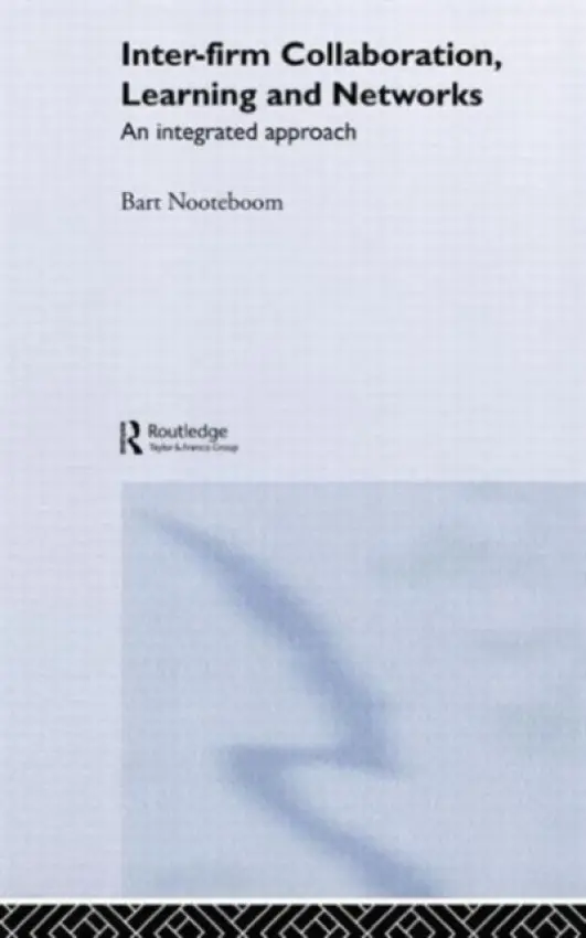 Inter-Firm Collaboration, Learning and Networks - Nooteboom, Bart