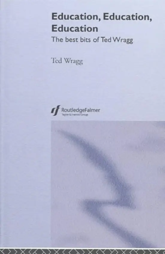 Education, Education, Education - Wragg, E. C.