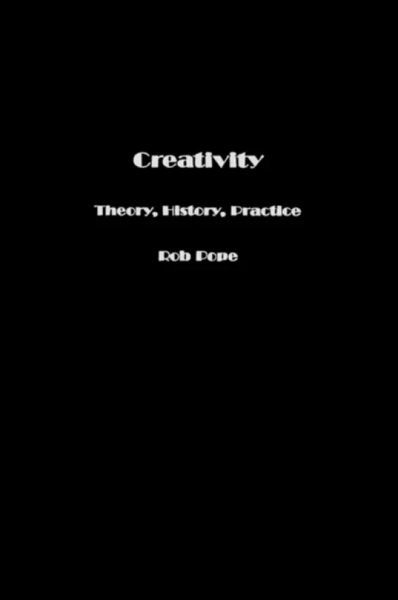 Creativity - Pope, Rob (Oxford Brookes University, UK)