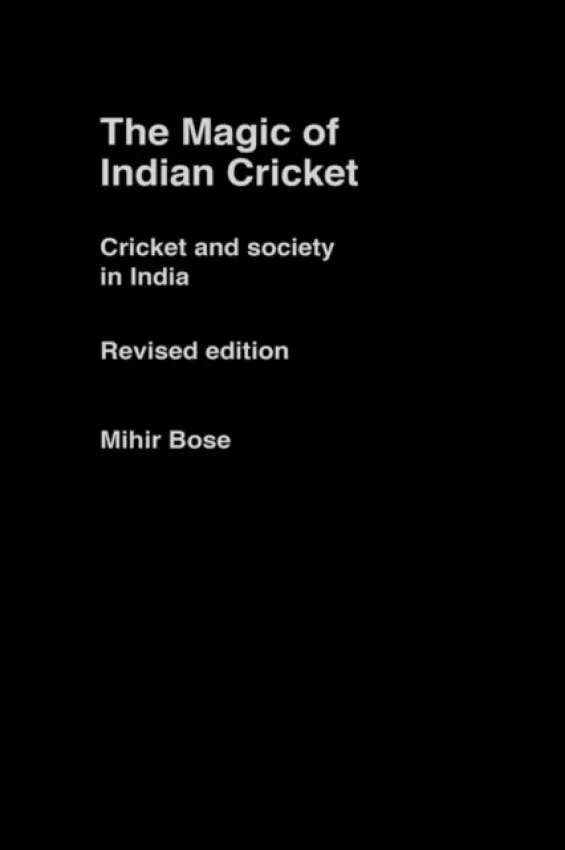 Magic of Indian Cricket - Bose, Mihir
