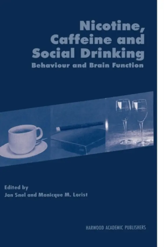 Nicotine, Caffeine and Social Drinking: Behaviour and Brain Function - Lorist, Monicque a Snel, Jan