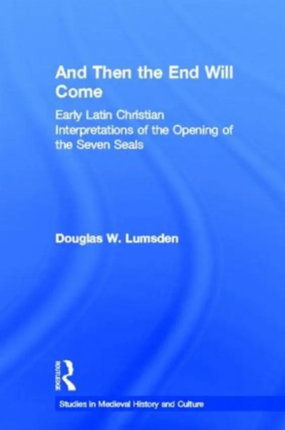 And Then the End Will Come - Lumsden, Douglas W.