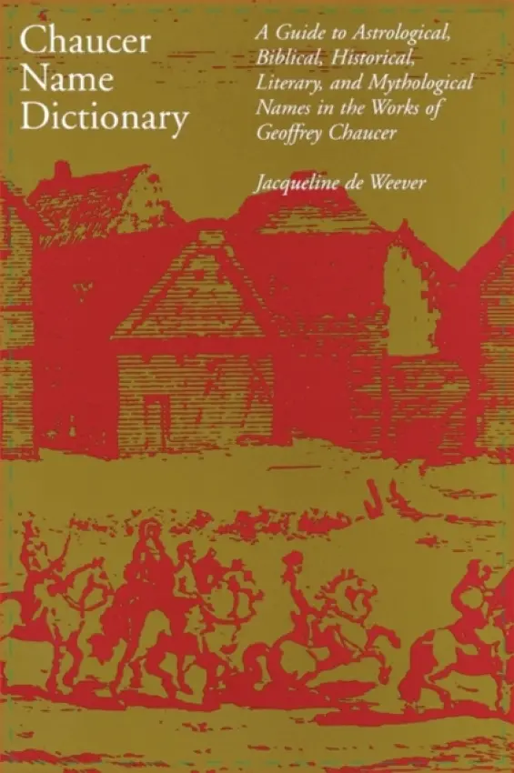 Chaucer Name Dictionary - de Weever, Jacqueline