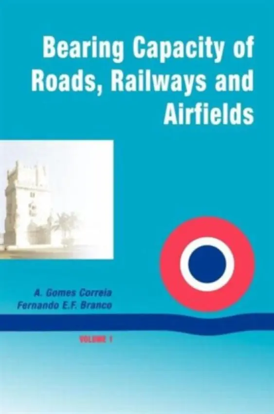 Bearing Capacity Of Roads Volume 1 - Correia, A. Gomes