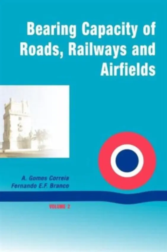 Bearing Capacity Of Roads Volume 2 - Correia, A. Gomes