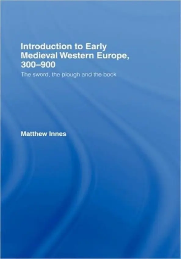 Introduction to Early Medieval Western Europe, 300-900 - Innes, Matthew