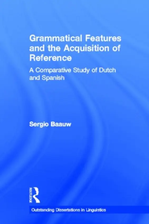 Grammatical Features and the Acquisition of Reference - Baauw, Sergio