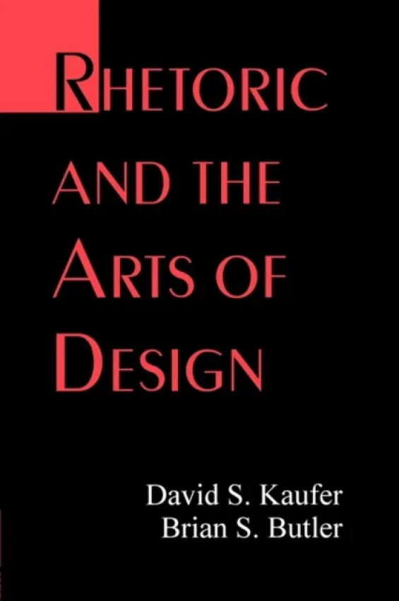 Rhetoric and the Arts of Design - Kaufer, David S. a Butler, Brian S.