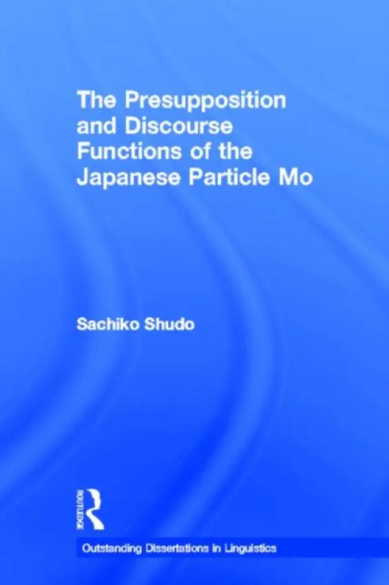 Presupposition and Discourse Functions of the Japanese Particle Mo - Shudo, Sachiko