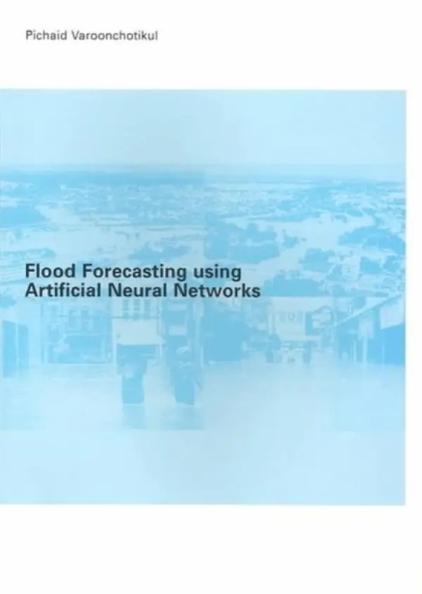 Flood Forecasting Using Artificial Neural Networks - Varoonchotikul, P