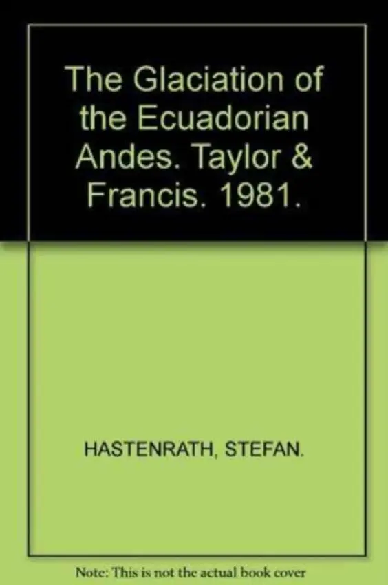 Glaciation of the Ecuadorian Andes - Hastenrath, Stefan