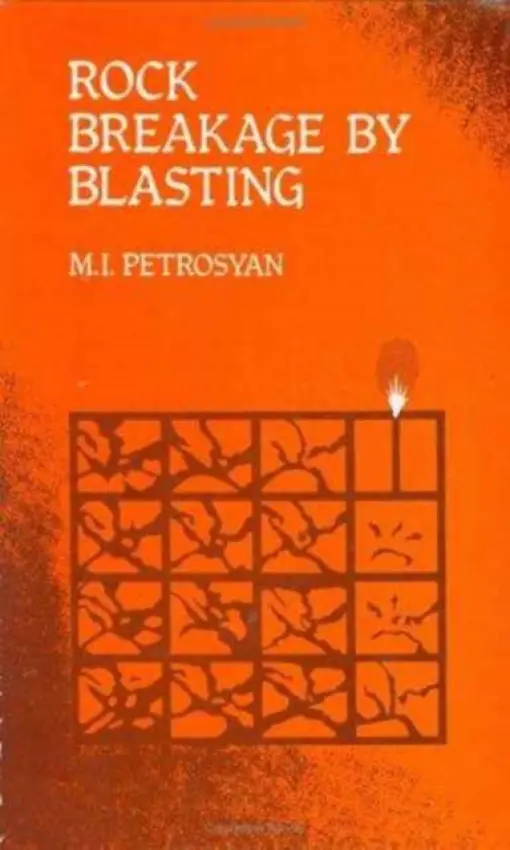 Rock Breakage by Blasting - Petrosyan, M.I.