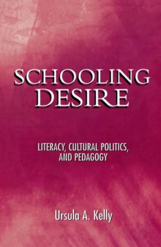Schooling Desire - Kelly, Ursula A.