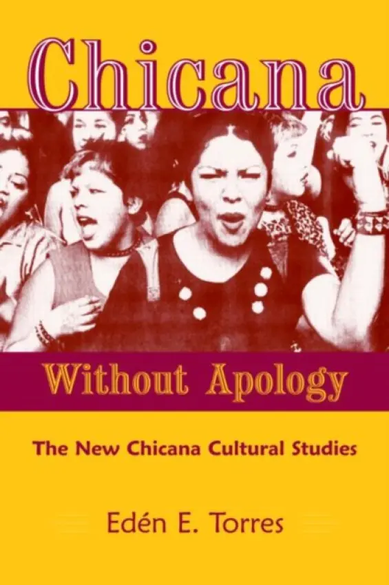 Chicana Without Apology - Torres, Eden E.