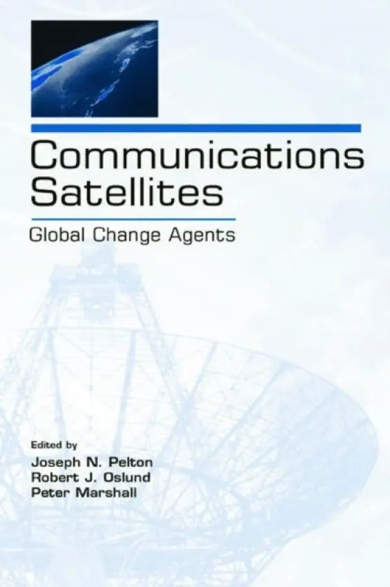Communications Satellites - Pelton, Joseph N., Jr. a Oslund, Robert J. a Marshall, Peter
