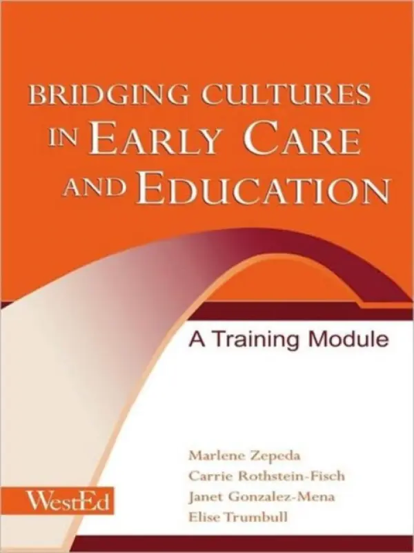 Bridging Cultures in Early Care and Education - Zepeda, Marlene a Gonzalez-Mena, Janet a Rothstein-Fisch, Carrie a Trumbull, Elise