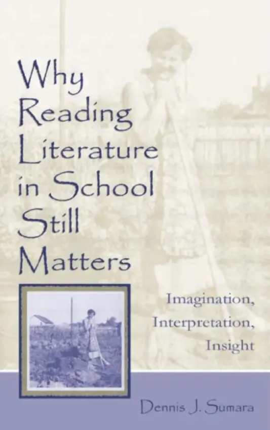 Why Reading Literature in School Still Matters - Sumara, Dennis J.