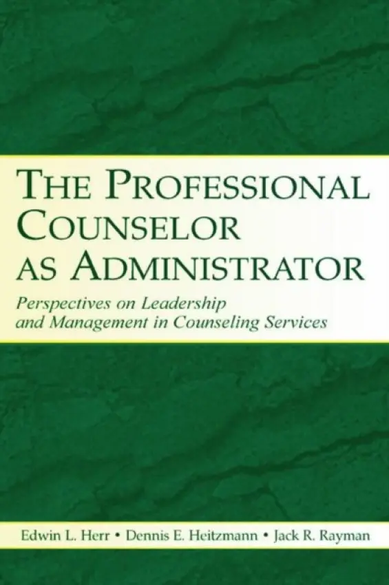 Professional Counselor as Administrator - Herr, Edwin L. a Heitzmann, Dennis E. a Rayman, Jack R.