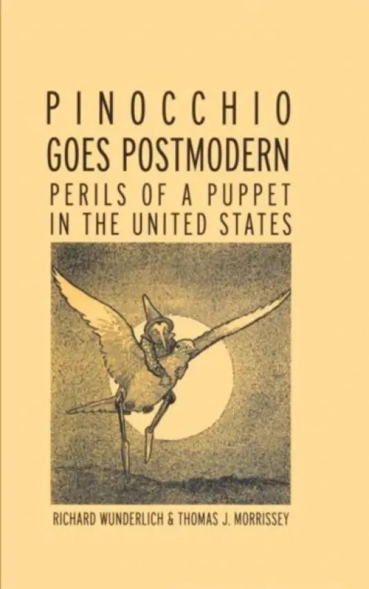 Pinocchio Goes Postmodern - Wunderlich, Richard a Morrissey, Thomas J.
