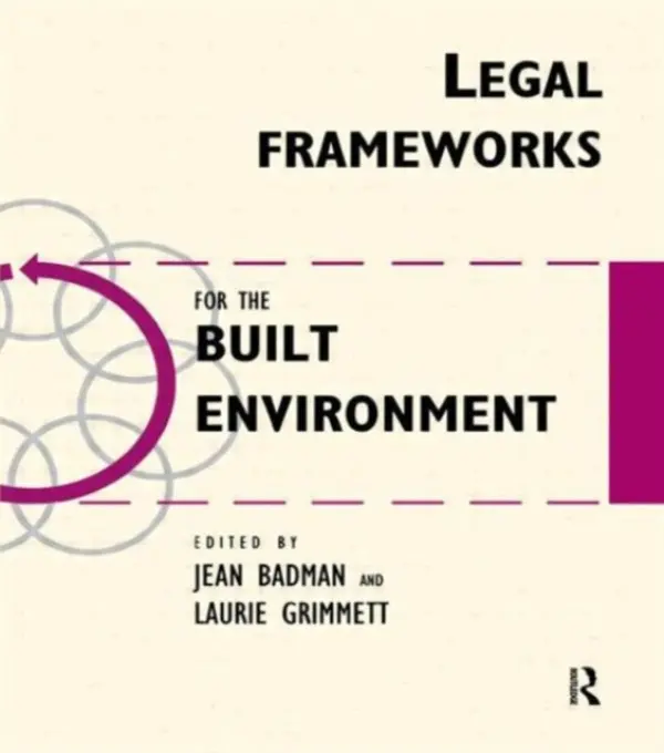 Legal Frameworks for the Built Environment - Badman, Jean a Grimmet, Laurie
