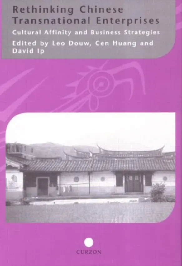 Rethinking Chinese Transnational Enterprises - Douw, Leo a Huang, Cen a Ip, David
