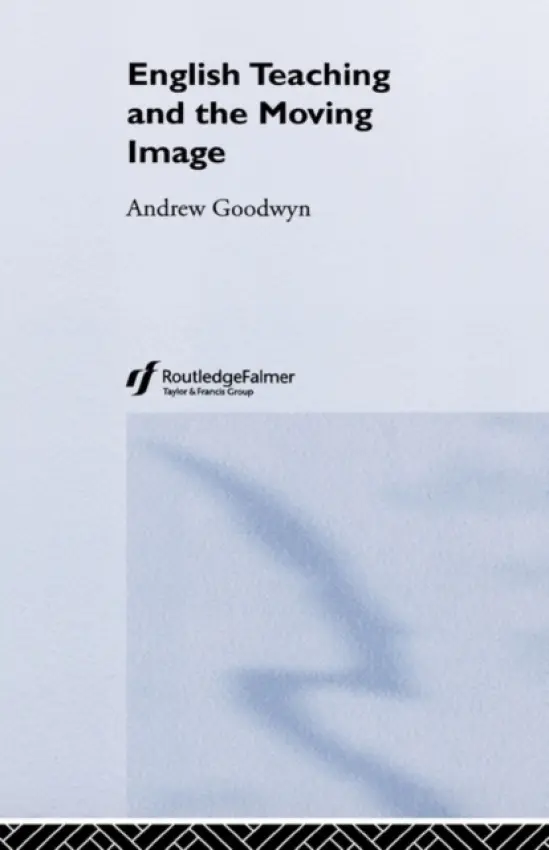 English Teaching and the Moving Image - Goodwyn, Andrew (University of Reading, UK)
