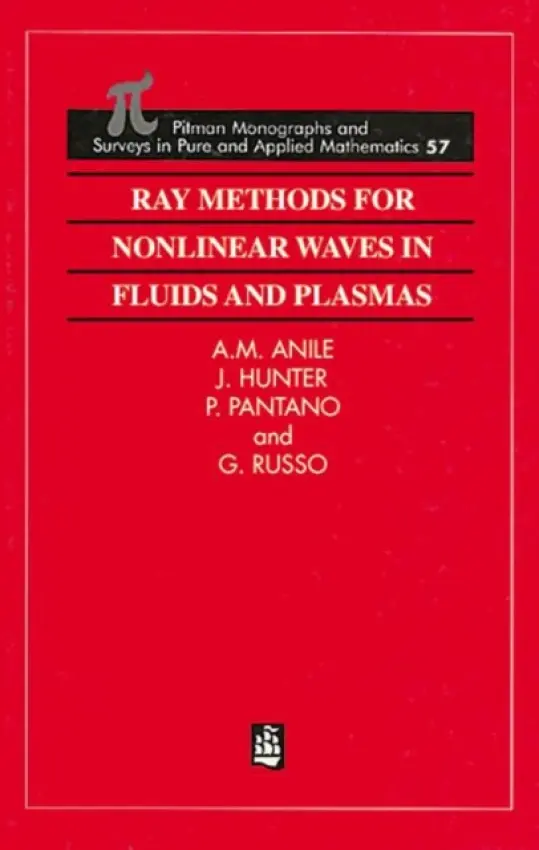 Ray Methods for Nonlinear Waves in Fluids and Plasmas - Anile, Marcelo a Pantano, P a Russo, G a Hunter, J