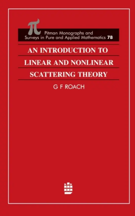 Introduction to Linear and Nonlinear Scattering Theory - Roach, G F (University of Strathclyde)