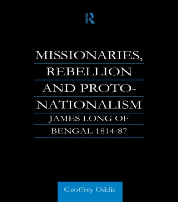 Missionaries, Rebellion and Proto-Nationalism - Oddie, Geoffrey A.