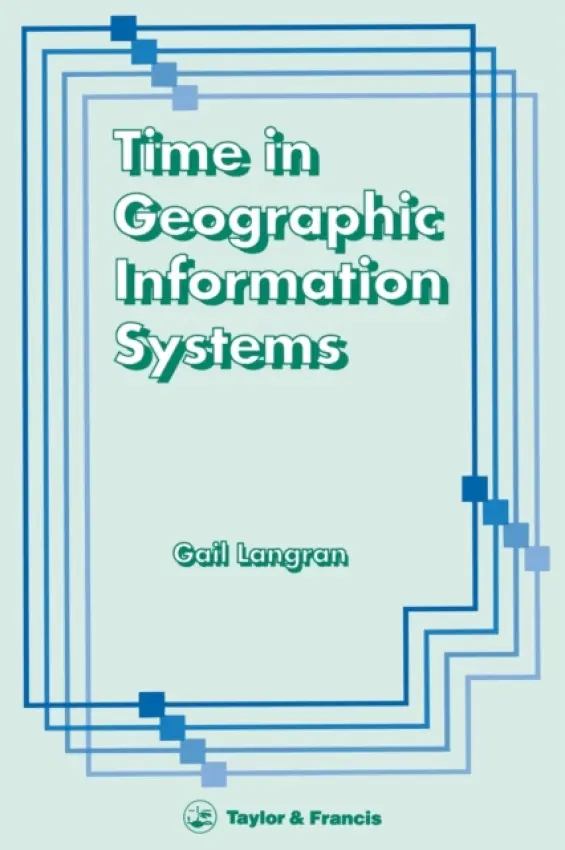 Time In Geographic Information Systems - Kucera, Gail