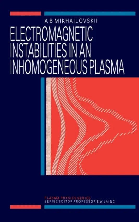 Electromagnetic Instabilities in an Inhomogeneous Plasma - Mikhailovskii, A.B
