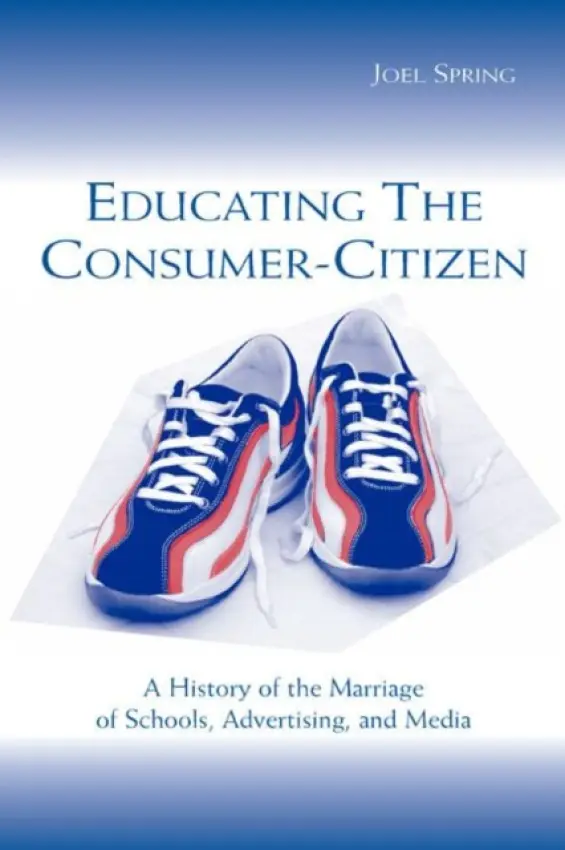 Educating the Consumer-citizen - Spring, Joel