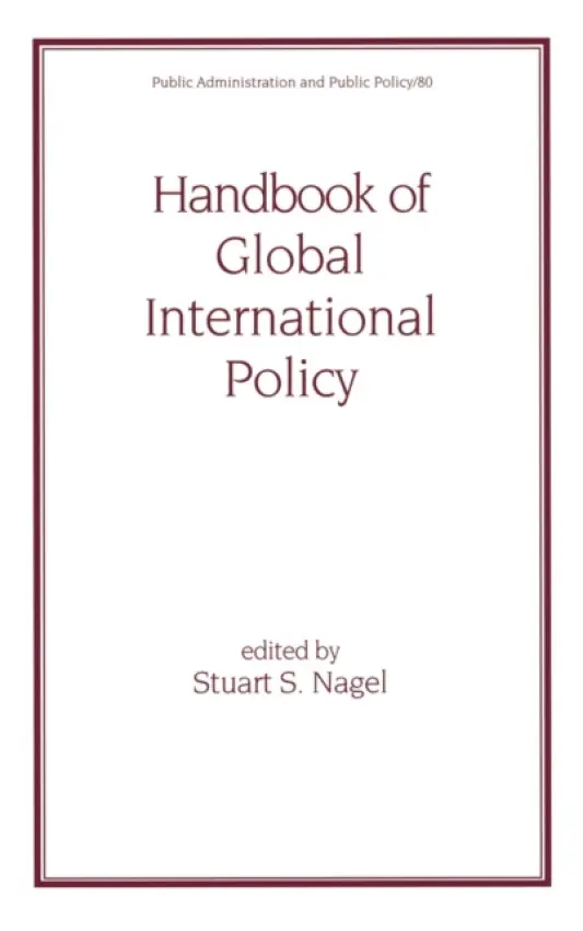 Handbook of Global International Policy - Nagel, Stuart (Joyce Nagel Adm, Champaign, Illinois, USA)