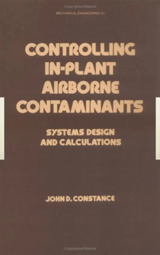 Controlling In-Plant Airborne Contaminants - Constance, John D.