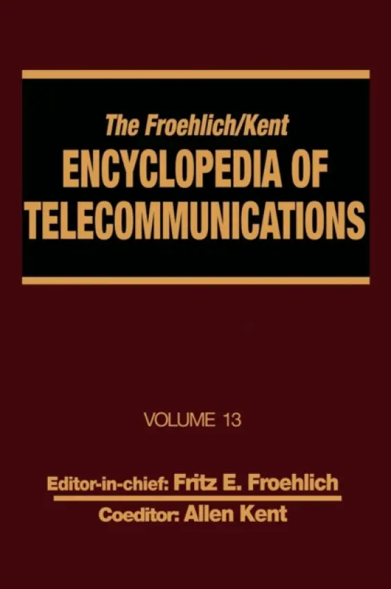 Froehlich/Kent Encyclopedia of Telecommunications - Froehlich, Fritz E. a Kent, Allen