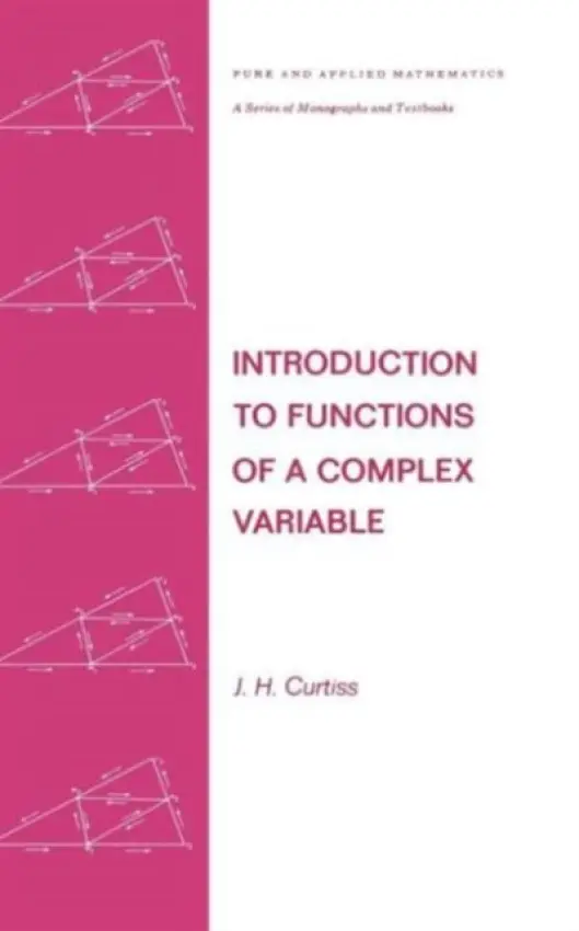 Introduction to Functions of a Complex Variable - Curtiss, J. H.