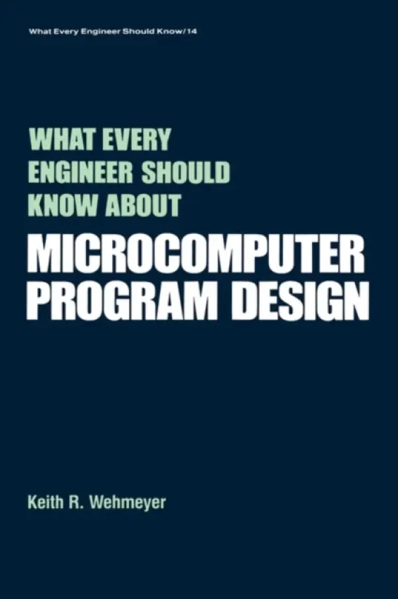 What Every Engineer Should Know about Microcomputer Software - Wehmeyer, Keith A.