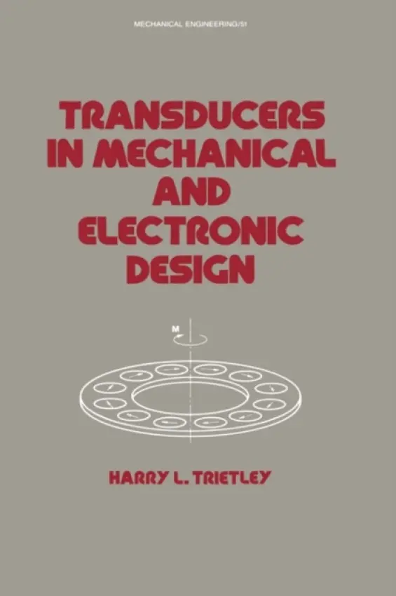 Transducers in Mechanical and Electronic Design - Trietley, Harry I.