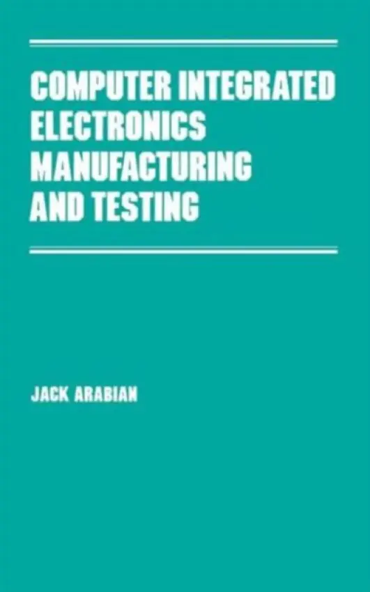 Computer Integrated Electronics Manufacturing and Testing - Arabian, Jack