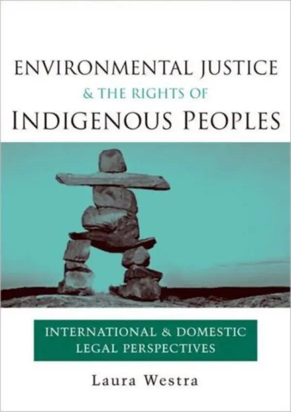 Environmental Justice and the Rights of Indigenous Peoples - Westra, Laura