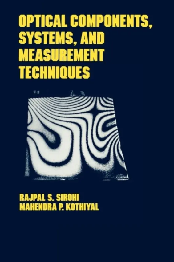 Optical Components, Techniques, and Systems in Engineering - Sirohi, Rajpal S. a Kothiyal, Mahendra P.