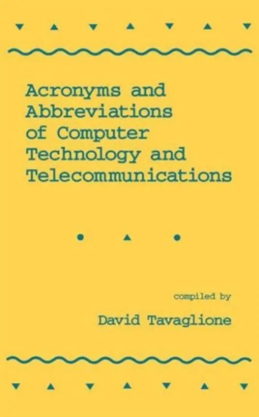 Acronyms and Abbreviations of Computer Technology and Telecommunications - Tavaglione, David