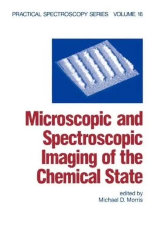 Microscopic and Spectroscopic Imaging of the Chemical State - Morris, Michael D.
