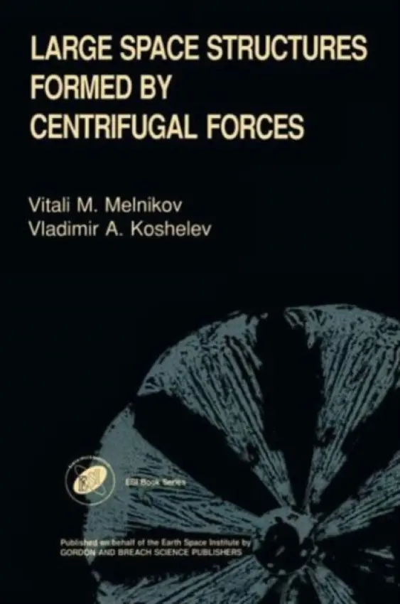 Large Space Structures Formed by Centrifugal Forces - Koshelev, V A (RSC Energia, Russia) a Melnikov, V M