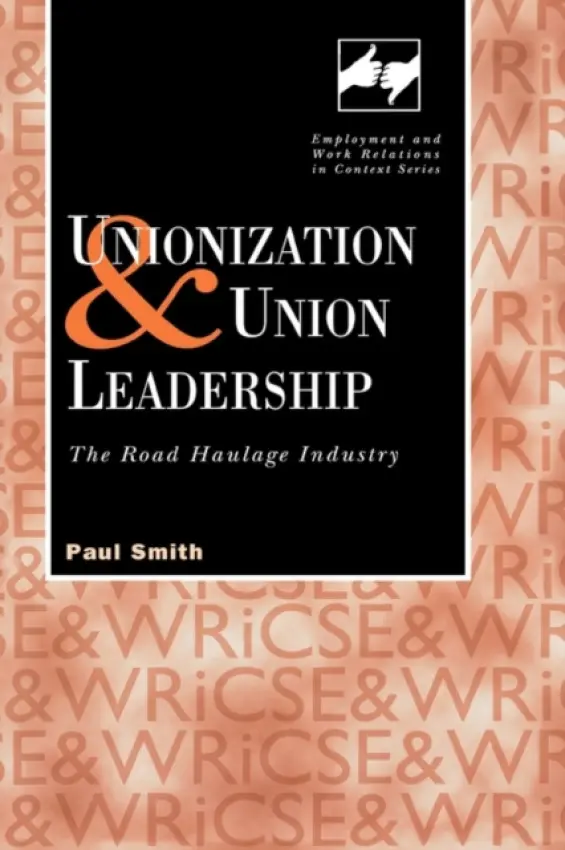 Unionization and Union Leadership - Smith, Paul