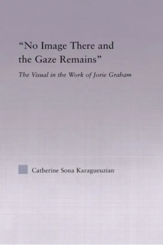 No Image There and the Gaze Remains - Karaguezian, Catherine
